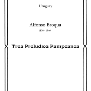 Alfonso Broqua - Tres preludios Pampeanos