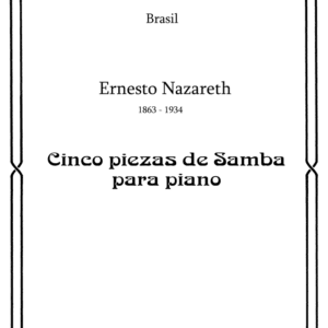 Ernesto Nazareth - Cinco piezas de samba para piano